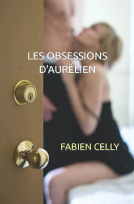 Les Obsessions D'Aurélien (French Edition)