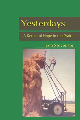 Yesterdays: A Kernel Of Hope In The Prairie