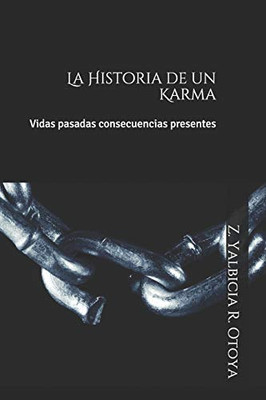La Historia De Un Karma: Vidas Pasadas, Concecuencias Presentes (Spanish Edition)