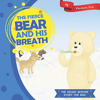 The Fierce Bear And His Breath (The Deluxe Bedtime Story For Kids)