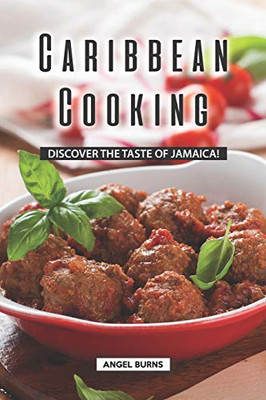 Caribbean Cooking: Discover The Taste Of Jamaica!