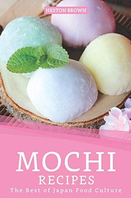 Mochi Recipes: The Best Of Japan Food Culture