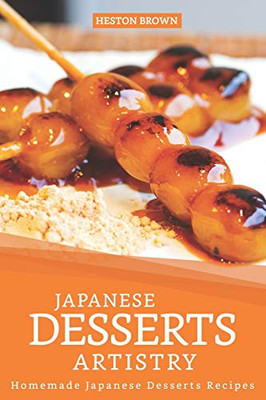 Japanese Desserts Artistry: Homemade Japanese Desserts Recipes