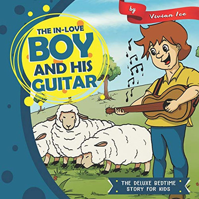 The In-Love Boy And His Guitar (The Deluxe Bedtime Story For Kids)