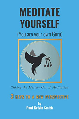 Meditate Yourself: You Are Your Own Guru