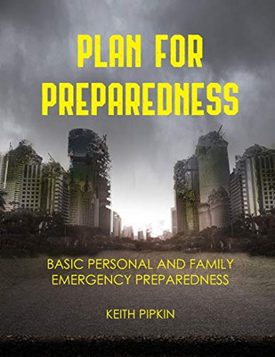 Plan For Preparedness: Basic Personal And Family Emergency Preparedness