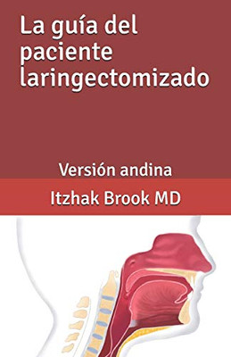 La Guía Del Paciente Laringectomizado: Versión Andina (Spanish Edition)