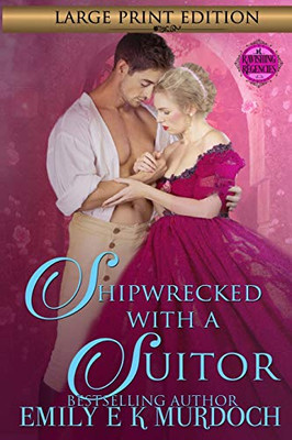 Shipwrecked With A Suitor: A Steamy Regency Romance (Ravishing Regencies)