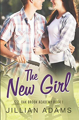 The New Girl: A Young Adult Sweet Romance (Oak Brook Academy)