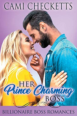 Her Prince Charming Boss: Billionaire Boss Romances (Steele Family Romance)