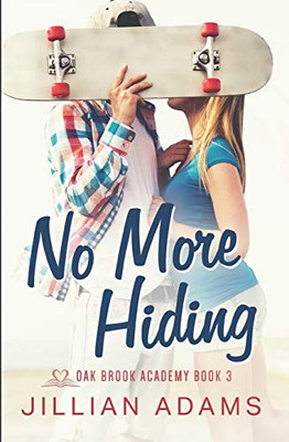 No More Hiding: A Young Adult Sweet Romance (Oak Brook Academy)