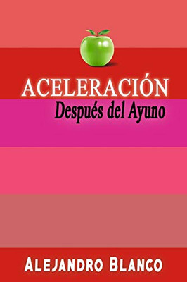 Aceleración Después Del Ayuno (Spanish Edition)