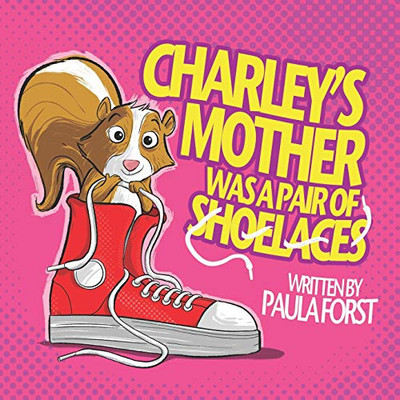 Charley'S Mother Was A Pair Of Shoelaces