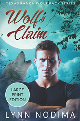 Wolf'S Claim: Texas Ranch Wolf Pack: Large Print (Texas Ranch Wolf Pack Series)