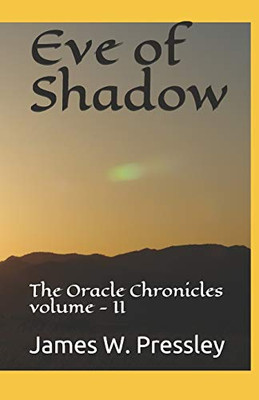 Eve Of Shadow:: The Oracle Chronicles Volume - Ii