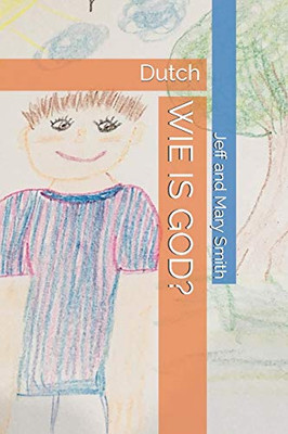 Wie Is God?: Dutch (God And Friends) (Dutch Edition)