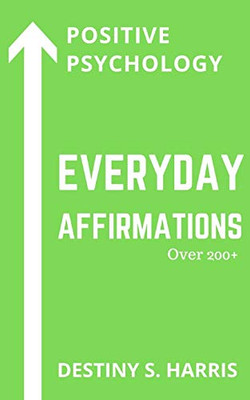 Everyday Affirmations: Positive Psychology (Green Tea Edition) (Everyday Affirmations: Pick Your Edition)