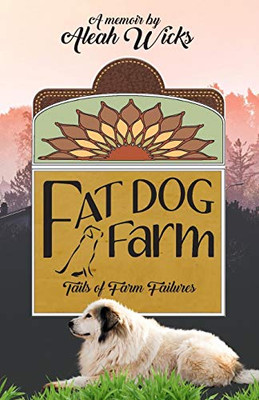Fat Dog Farm: Tails Of Farm Failures