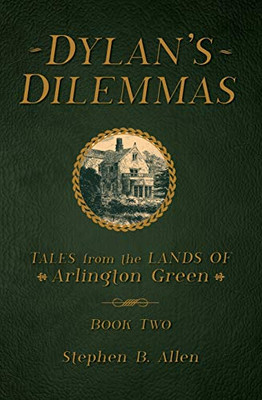 Dylan'S Dilemmas (Tales From The Lands Of Arlington Green)