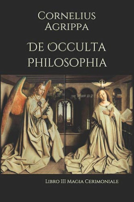 De Occulta Philosophia: Libro Iii Magia Cerimoniale (Italian Edition)