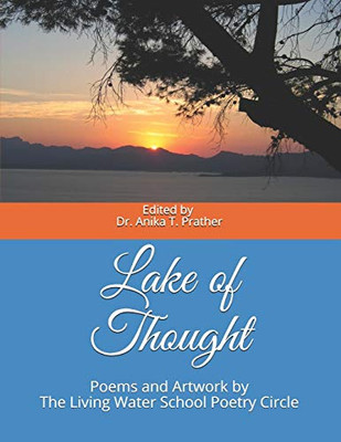 Lake Of Thought: Poems And Artwork By The Living Water School Poetry Circle