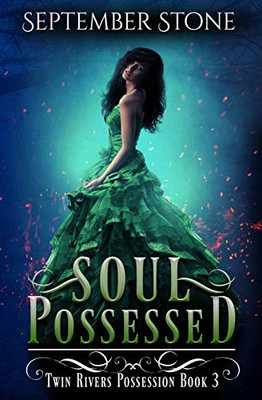 Soul Possessed: A Reverse Harem Urban Fantasy Adventure (Twin Rivers Possession)