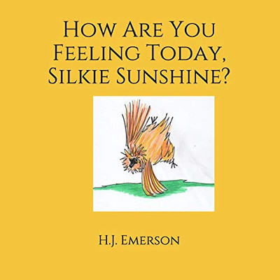 How Are You Feeling Today, Silkie Sunshine? (Silkie Sunshine Education Series)