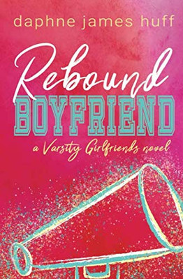 Rebound Boyfriend (Varsity Girlfriends)