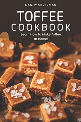 Toffee Cookbook: Learn How To Make Toffee At Home!