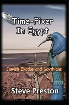 Time-Fixer In Egypt: Jewish Exodus And Scythians (Time-Fixer Books)