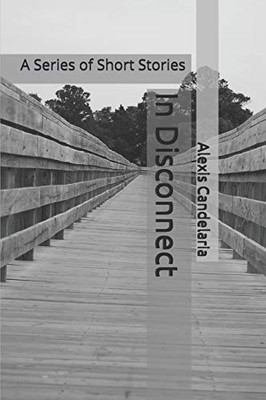 In Disconnect: A Series Of Short Stories