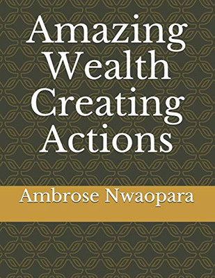 Amazing Wealth Creating Actions