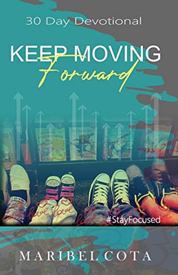 Keep Moving Forward: Not Being Moved By Circumstance