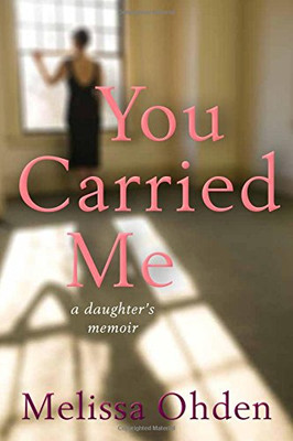 You Carried Me: A Daughter�s Memoir