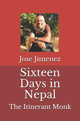 Sixteen Days In Nepal: The Itinerant Monk (Travels With Mike)