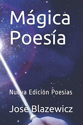 Mágica Poesía: Nueva Edición Poesías (Spanish Edition)