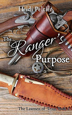 The Ranger'S Purpose (The Lawmen Of Texas)