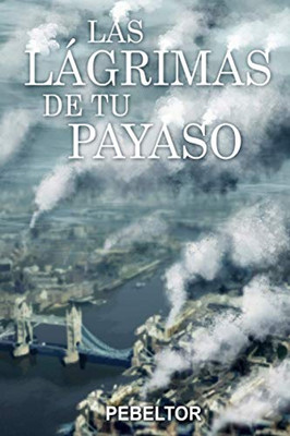 Las Lágrimas De Tu Payaso (Spanish Edition)