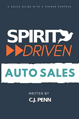 Spirit Driven Auto Sales: A Sales Guide With Higher Purpose