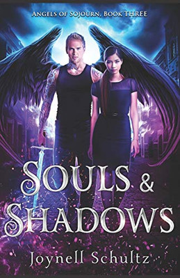 Souls & Shadows: Angels Of Sojourn, Book Three