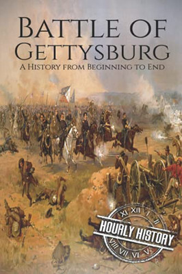 Battle Of Gettysburg: A History From Beginning To End (American Civil War)