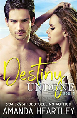 Destiny Undone Book 3: A Billionaire Beach Romance
