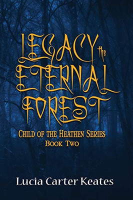 Legacy-The Eternal Forest (Child Of The Heathen)