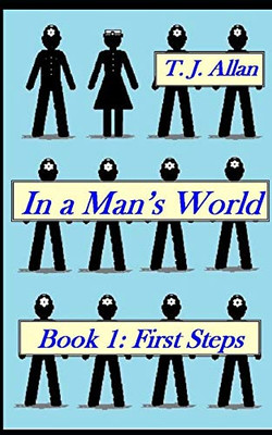 In A Man'S World: Book 1 - First Steps