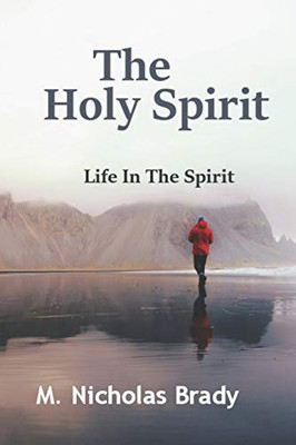 The Holy Spirit: Walking In The Spirit (Life In The Spirit)