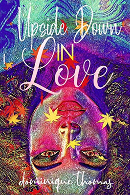 Upside Down In Love: Book One (Love Emotions)