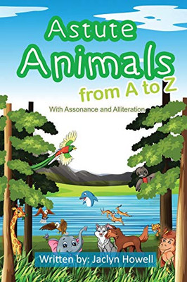 Astute Animals From A To Z: With Assonance And Alliteration