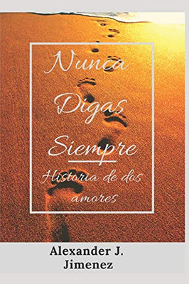 Nunca Digas Siempre (Spanish Edition)
