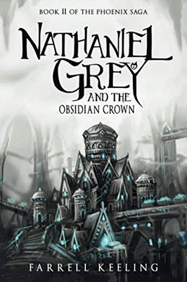 Nathaniel Grey And The Obsidian Crown (The Phoenix Saga)