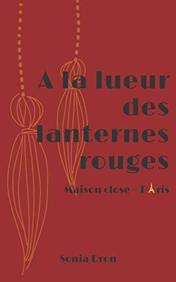 A La Lueur Des Lanternes Rouges (French Edition)